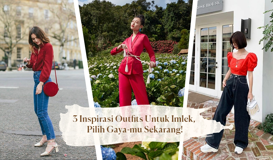 3 Inspirasi Outfits Untuk Imlek, Pilih Gaya-mu Sekarang!