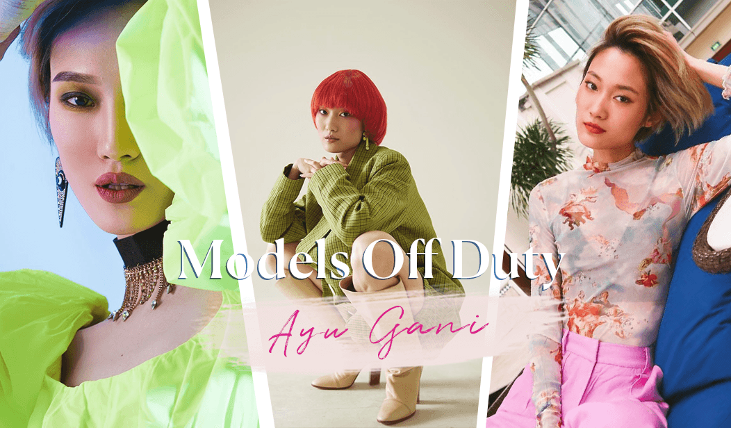 Models Off Duty: Ayu Gani