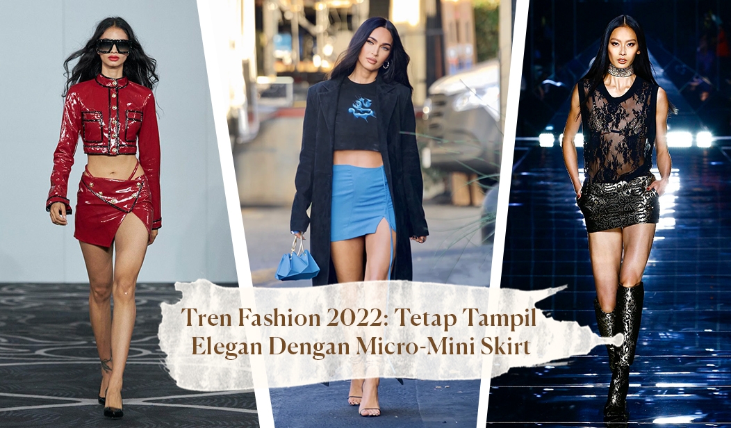 Tren Fashion 2022: Tetap Tampil Elegan Dengan Micro-Mini Skirt.